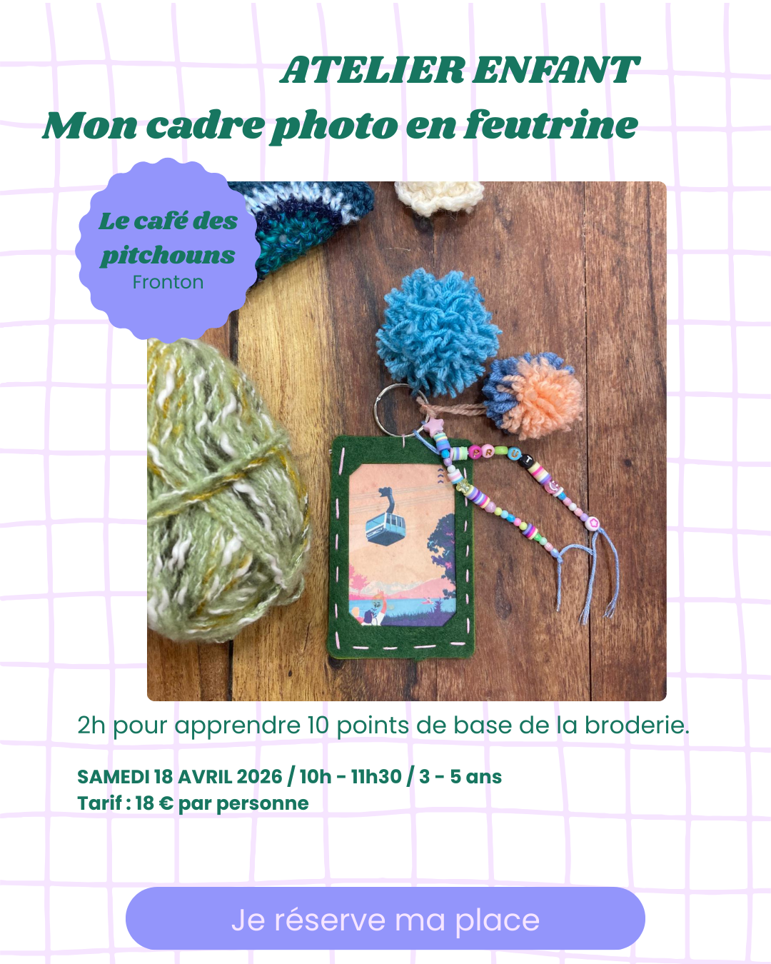 Atelier broderie 3/5 ans — Mon cadre photo tout brodé Samedi 18 avril — 10h - 11h30 — 18€ Café des Pitchouns, Fronton